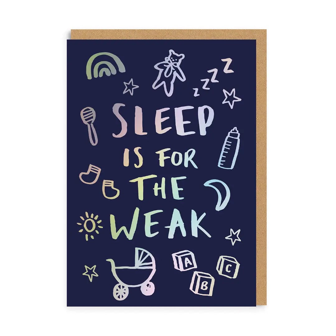 Sleep is for the Weak - Newborn Parents Card